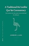 A Traditional Mu'tazilite Qur'ān Commentary: The Kashshāf of Jār Allāh al-Zamakhsharī (d.538/1144) (Texts and Studies on the Qurʾān, 2) A Traditional Mu'tazilite Qur'ān Commentary: The Kashshāf of Jār Allāh al-Zamakhsharī (d.538/1144) (Texts and Studies on the Qurʾān, 2)