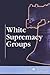 White Supremacy Groups (At Issue)