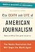 The Death and Life of American Journalism: The Media Revolution That Will Begin the World Again