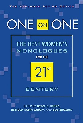 One on One: The Best Women's Monologues for the 21st Century (Applause Acting Series)