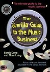 Guerilla Guide to the Music Business Guerilla Guide to the Music Business