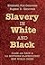 Slavery in White and Black: Class and Race in the Southern Slaveholders' New World Order