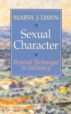 Sexual Character: Beyond Technique to Intimacy (Paperback)