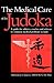 The Medical Care of the Judoka: A Guide for Athletes, Coaches and Referees to Common Medical Problems in Judo