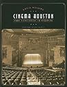 Cinema Houston: From Nickelodeon to Megaplex (Roger Fullington Series in Architecture)