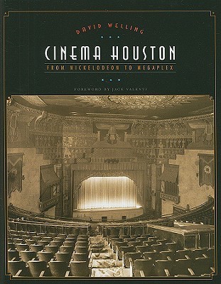 Cinema Houston: From Nickelodeon to Megaplex (Roger Fullington Series in Architecture)