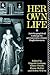 Her Own Life: Autobiographical Writings by Seventeenth-Century Englishwomen