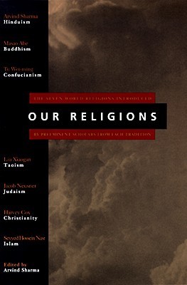 Our Religions: The Seven World Religions Introduced by Preeminent Scholars from Each Tradition – Essential Expert Perspectives from the 1993 Parliament of the World's Religions (Paperback)