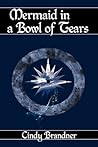 Mermaid in a Bowl of Tears by Cindy Brandner