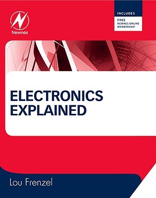 Electronics Explained: The New Systems Approach to Learning Electronics (Paperback)