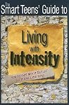 The Smart Teens' Guide to Living with Intensity: How to Get More Out of Life and Learning The Smart Teens' Guide to Living with Intensity: How to Get More Out of Life and Learning
