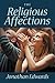 The Religious Affections by Jonathan Edwards