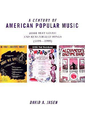 A Century of American Popular Music: 2000 Best-Loved and Remembered Songs (1899-1999)