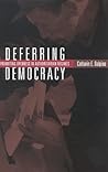 Deferring Democracy: Promoting Openness in Authoritarian Regimes Deferring Democracy: Promoting Openness in Authoritarian Regimes