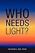 Who Needs Light?