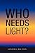 Who Needs Light? by Kathryn E. May