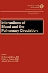 Interactions of Blood and the Pulmonary Circulations (American Heart Association Monograph Series) Interactions of Blood and the Pulmonary Circulations (American Heart Association Monograph Series)