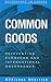 Common Goods: Reinventing European Integration Governance (Governance in Europe Series)