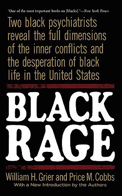Black Rage: Two Black Psychiatrists Reveal the Full Dimensions of the Inner Conflicts and the Desperation of Black Life in the United States (Paperback)