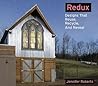 Redux: Designs that Reveal, Recycle, and Redefine Redux: Designs that Reveal, Recycle, and Redefine
