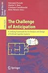 The Challenge of Anticipation: A Unifying Framework for the Analysis and Design of Artificial Cognitive Systems (Lecture Notes in Computer Science, 5225)