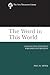 The Word in This World: Essays in New Testament Exegesis and Theology (New Testament Library)