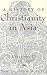 A History of Christianity in Asia by Samuel Hugh Moffett