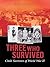 Three Who Survived: Child Survivors of World War Ii