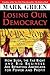 Losing Our Democracy: How Bush, the Far Right and Big Business Are Betraying Americans For Power and Profit