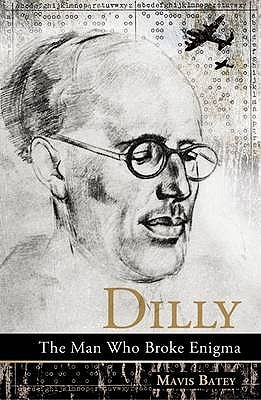 Dilly: The Man Who Broke Enigma (Hardcover)