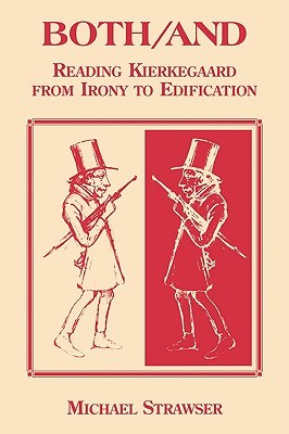 Both/And: Reading Kierkegaard from Irony to Edification (Paperback)