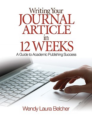 Writing Your Journal Article in Twelve Weeks: A Guide to Academic Publishing Success (Paperback)