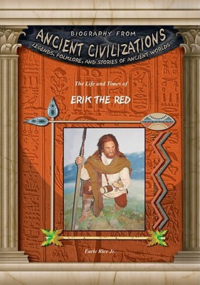 Erik the Red (Biography from Ancient Civilizations)