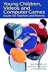 Young Children, Videos and Computer Games: Issues for Teachers and Parents