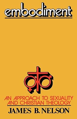 Embodiment: An Approach to Sexuality and Christian Theology (Paperback)