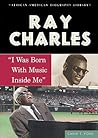 Ray Charles: "I Was Born With Music Inside Me" (African-American Biography Library)
