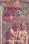 The Slaves Shall Serve: Meditations on Liberty