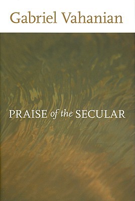 Praise of the Secular (Studies in Religion and Culture)