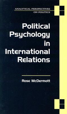 Political Psychology in International Relations (Analytical Perspectives On Politics)