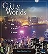 City Between Worlds by Leo Ou-fan Lee City Between Worlds by Leo Ou-fan Lee