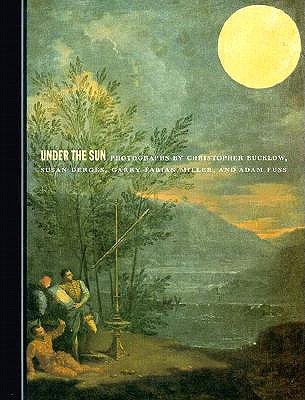 Under The Sun: Photographs by Christopher Bucklow, Susan Derges,Garry Fabian Miller, and Adam Fuss (Paperback)