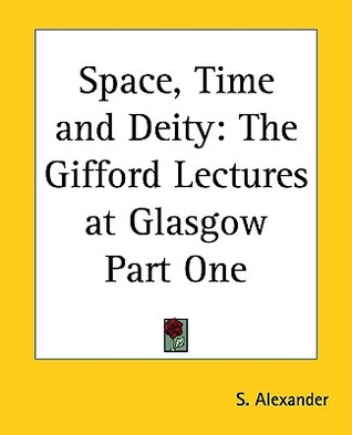 Space, Time and Deity: The Gifford Lectures at Glasgow Part One (Paperback)