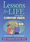 Lessons for Life, Volume 1: Elementary Grades (Career Development Activities Library) Lessons for Life, Volume 1: Elementary Grades (Career Development Activities Library)