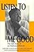 Listen to Me Good: The Stor...