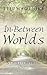 In-Between Worlds: A Child ...
