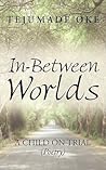 In-Between Worlds: A Child ON TRIAL (Poetry)