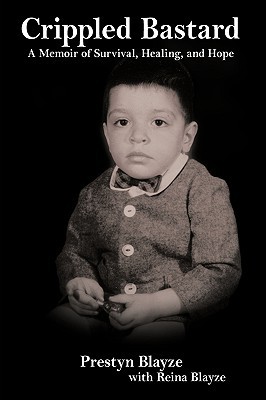 Crippled Bastard: A Memoir of Survival, Healing, and Hope (Hardcover)