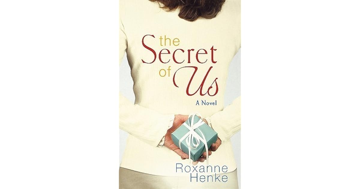 The Secret of Us by Roxanne Henke