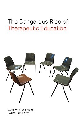 The Dangerous Rise of Therapeutic Education (Paperback)