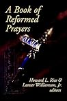 A Book of Reformed Prayers A Book of Reformed Prayers